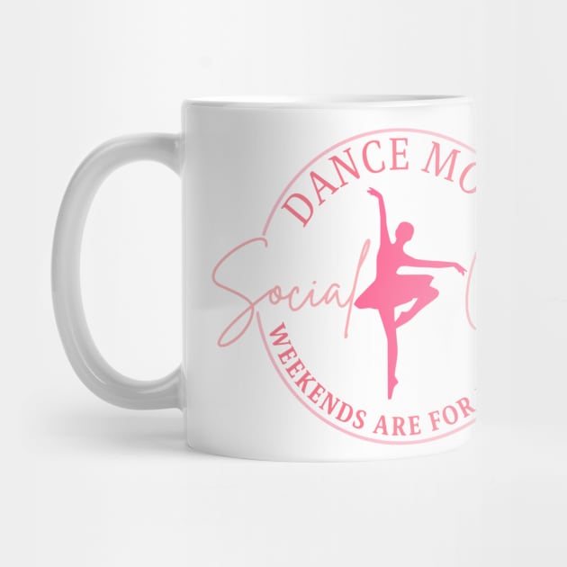 Dance Mom Social Club Weekends Are For Dance by yamatonadira